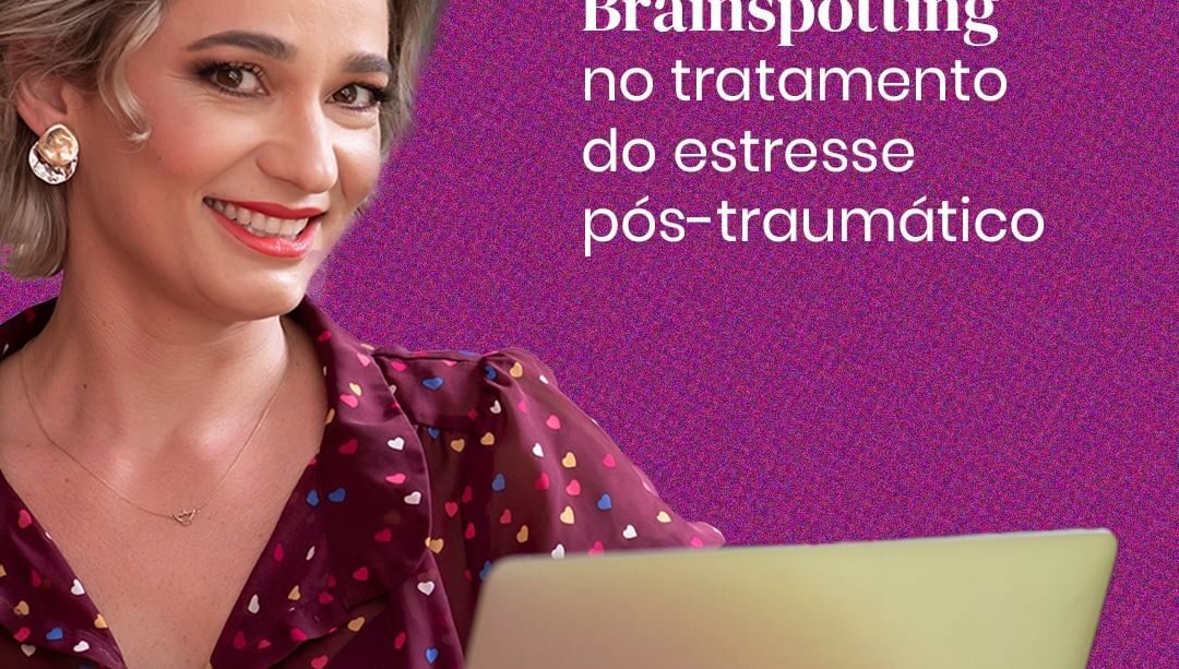 Brainspotting no tratamento de estresse pós-traumático (TEPT)