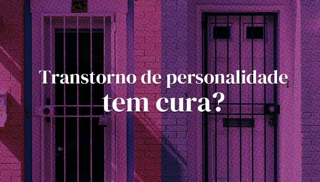 Transtorno de personalidade tem cura?