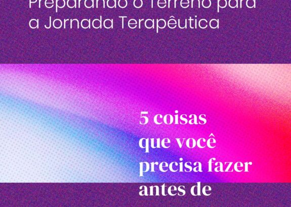 Começar a terapia: 5 coisas que você precisa fazer antes