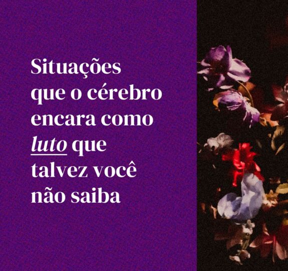 Luto: situações que o cérebro encara e você talvez não saiba