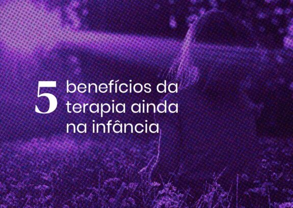 Terapia na infância: conheça 5 benefícios para as crianças