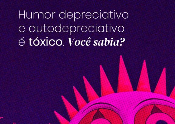 Humor depreciativo e autodepreciativo é tóxico