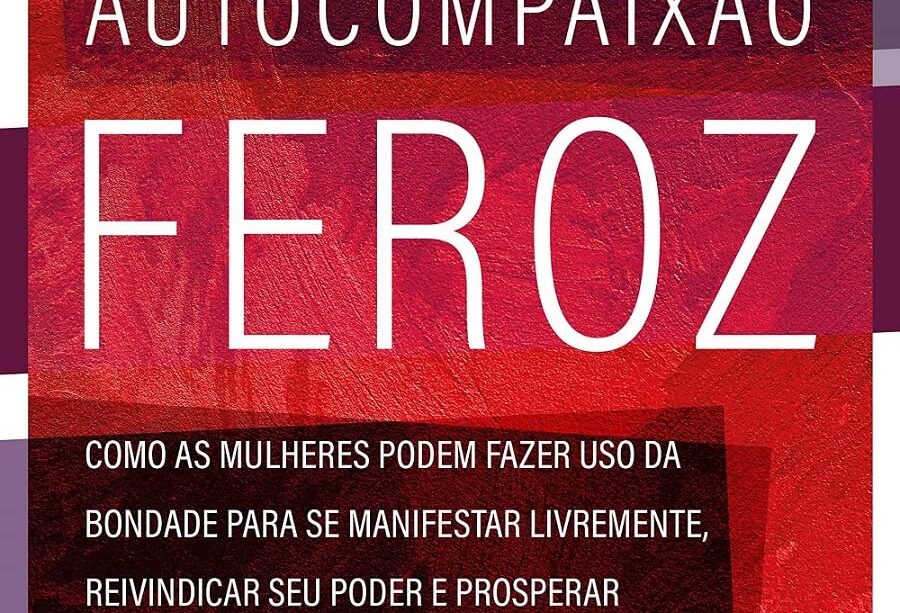 Autocompaixão Feroz: aprenda a pedir suas necessidades