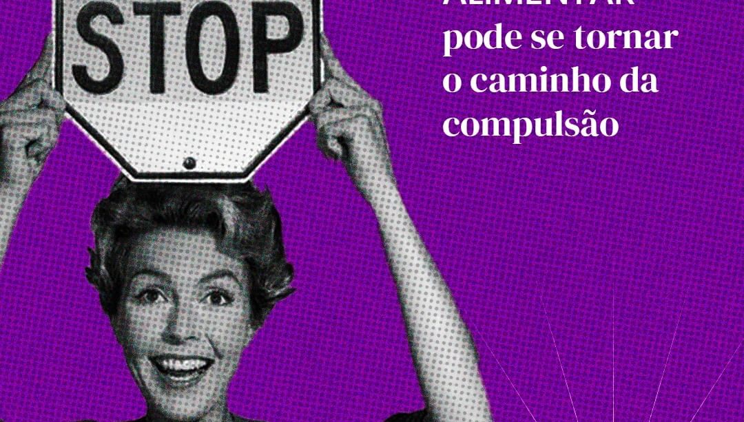 Compulsão Alimentar: Os perigos da restrição e o tratamento