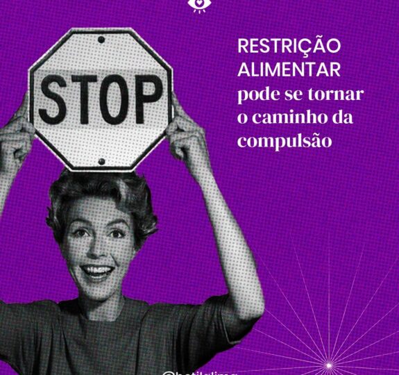 Compulsão Alimentar: Os perigos da restrição e o tratamento