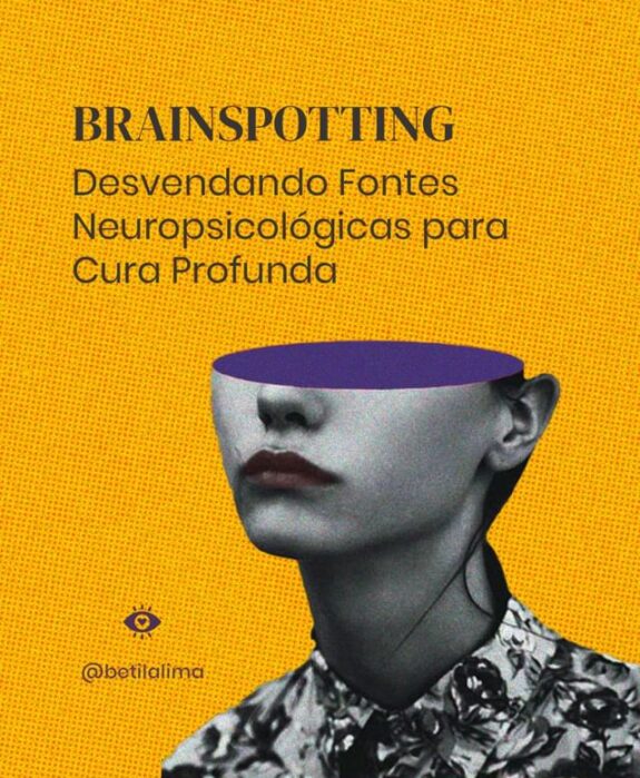 Dores Neuropsicológicas: Como o Brainspotting promove a cura profunda