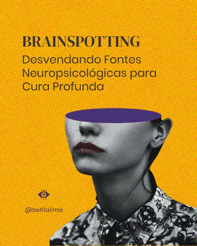 Dores Neuropsicológicas: Como o Brainspotting promove a cura profunda
