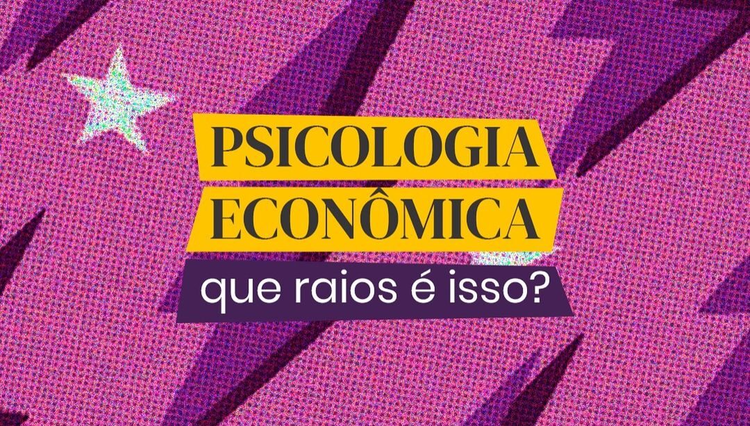 Psicologia Econômica: Desvendando os Segredos por Trás das Decisões Financeiras