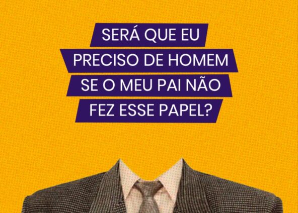 Será que preciso de homem se meu pai não fez esse papel?