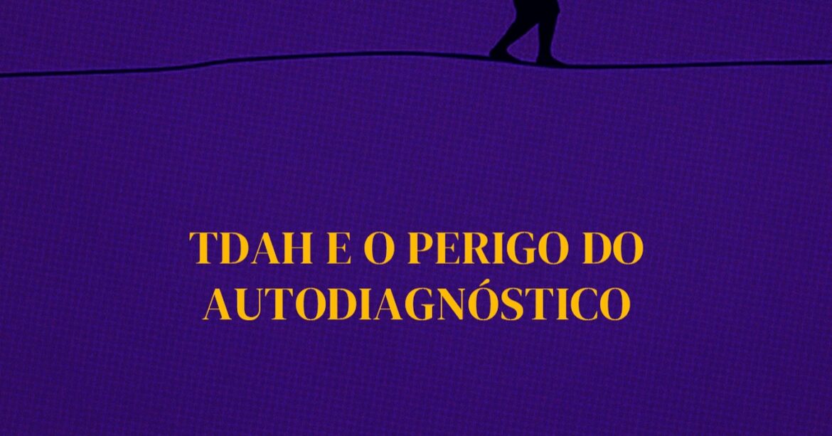 TDAH e o Perigo do Autodiagnóstico